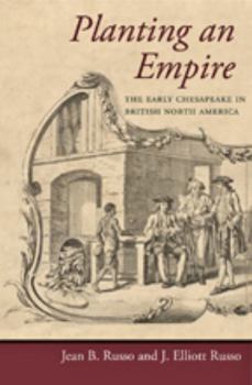 Planting an Empire: The Early Chesapeake in British North America - Book  of the Regional Perspectives on Early America