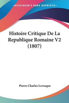 Paperback Histoire Critique De La Republique Romaine V2 (1807) [French] Book