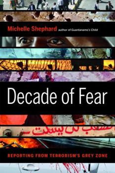 Hardcover Decade of Fear: Reporting from Terrorism's Grey Zone Book