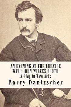 Paperback An Evening at the Theatre with John Wilkes Booth Book