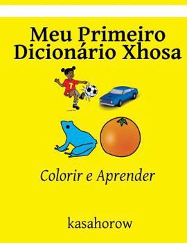 Paperback Meu Primeiro Dicionário Xhosa: Colorir e Aprender [Portuguese] Book