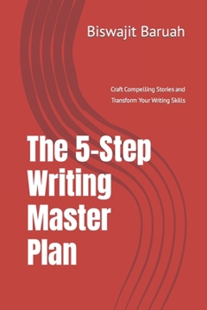 Paperback The 5-Step Writing Master Plan: Craft Compelling Stories and Transform Your Writing Skills Book