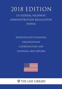 Metropolitan Planning Organization Coordination and Planning Area Reform (US Federal Highway Administration Regulation) (FHWA)