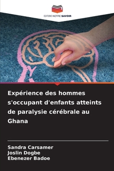 Paperback Expérience des hommes s'occupant d'enfants atteints de paralysie cérébrale au Ghana [French] Book