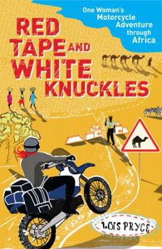 Paperback Red Tape and White Knuckles- One Woman's Motorcycle Adventure Through Africa Book