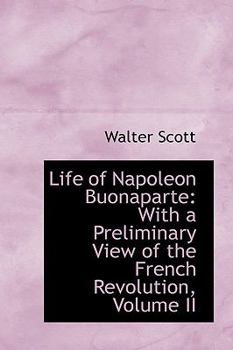 Paperback Life of Napoleon Buonaparte: With a Preliminary View of the French Revolution, Volume II Book