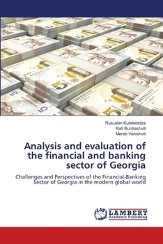 Analysis and evaluation of the financial and banking sector of Georgia: Challenges and Perspectives of the Financial-Banking Sector of Georgia in the modern global world