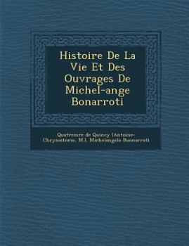 Paperback Histoire de La Vie Et Des Ouvrages de Michel-Ange Bonarroti [French] Book