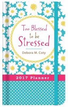 Hardcover 2017 Planner Too Blessed to Be Stressed Book