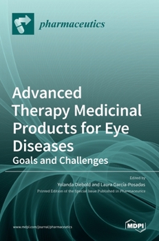 Hardcover Advanced Therapy Medicinal Products for Eye Diseases: Goals and Challenges Book