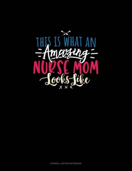 Paperback This Is What An Amazing Nurse Mom Looks Like: Cornell Notes Notebook Book