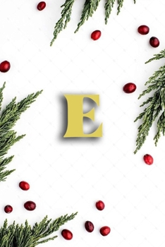 E: Cute Initial Monogram Letter E  College Ruled Notebook. Nifty Girly Personalized Name Medium Lined Journal & Diary for Writing & Notes for Girls and Women - Gold Metallic Floral For Christmas