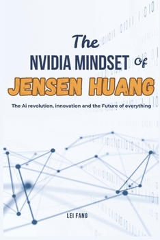Paperback The NVIDIA Mindset of Jensen Huang: The AI Revolution, Innovation and the Future of Everything Book