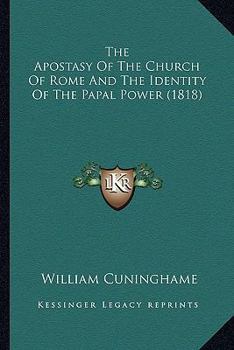 Paperback The Apostasy Of The Church Of Rome And The Identity Of The Papal Power (1818) Book