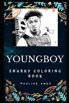 YoungBoy Snarky Coloring Book: An American Rapper and Singer
