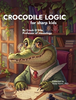 Hardcover Crocodile Logic: for Sharp Kids Book