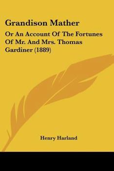 Paperback Grandison Mather: Or An Account Of The Fortunes Of Mr. And Mrs. Thomas Gardiner (1889) Book