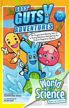 Hardcover Guss' Gutsy Adventures: An Augmented Reality Tale of a Young Bacteria Navigating the Human Digestive System Book