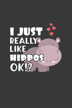 Paperback I Just Really Like Hippos OK?: 6x9 Inch Journal Diary Notebook 110 Blank Lined Pages Cute Hippo Gift Book