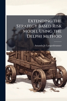 Paperback Extending the Strategy Based Risk Model Using the Delphi Method Book