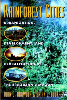 Paperback Rainforest Cities: Urbanization, Development, and Globalization of the Brazilian Amazon Book