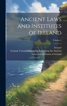 Hardcover Ancient Laws and Institutes of Ireland; Volume 4 Book