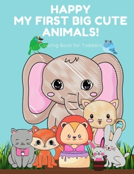 Paperback My First Big Cute Animals Coloring Book for Toddlers: Big Cute Animals Coloring Book for Toddlers kids ages 2-5 And Kindergarteners! - Coloring book o [Large Print] Book