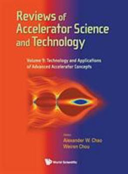 Reviews of Accelerator Science and Technology - Volume 9: Technology and Applications of Advanced Accelerator Concepts