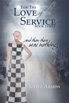 Paperback For the Love of Service: And Then There Was Nothing. Book