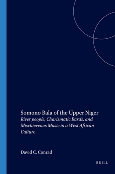 Paperback Somono Bala of the Upper Niger: River People, Charismatic Bards, and Misschieveous Music in a West African Culture Book