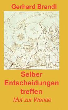 Paperback Selber Entscheidungen treffen: Mut zur Wende [German] Book