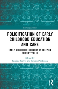 Hardcover Policification of Early Childhood Education and Care: Early Childhood Education in the 21st Century Vol III Book