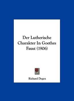 Hardcover Der Lutherische Charakter In Goethes Faust (1906) [German] Book