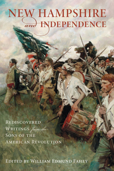 New Hampshire and Independence: Rediscovered Writings from the Sons of the American Revolution (Military)
