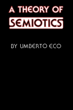 A Theory of Semiotics - Book  of the Advances in Semiotics