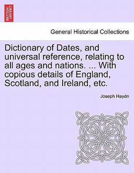 Paperback Dictionary of Dates, and universal reference, relating to all ages and nations. ... With copious details of England, Scotland, and Ireland, etc.Eighth Book