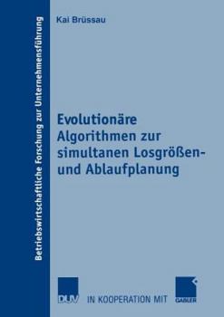 Paperback Evolutionäre Algorithmen Zur Simultanen Losgrößen- Und Ablaufplanung [German] Book