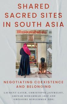 Paperback Shared Sacred Sites in South Asia Book