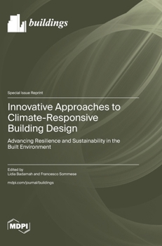 Hardcover Innovative Approaches to Climate-Responsive Building Design: Advancing Resilience and Sustainability in the Built Environment Book