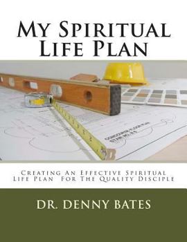 Paperback My Spiritual Life Plan: Creating An Effective Spiritual Life Plan For The Quality Disciple Book