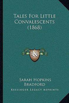 Paperback Tales For Little Convalescents (1868) Book