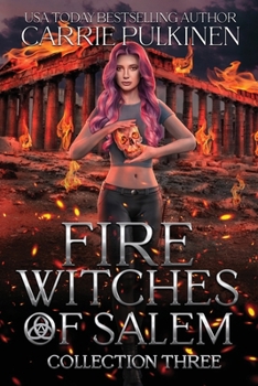Fire Witches of Salem Collection Three : The Discord and Cinder Trilogy