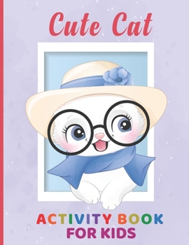 Paperback Cute Cat Activity Book for Kids: Coloring, Mazes, Connecting the dots, Copy the picture, how to draw and More Book