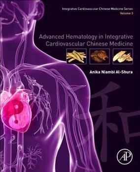 Paperback Advanced Hematology in Integrated Cardiovascular Chinese Medicine: Volume 3 Book