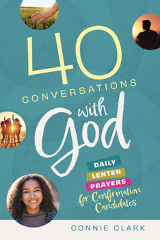 Mass Market Paperback 40 Conversations with God: Daily Lenten Prayers for Confirmation Candidates Book