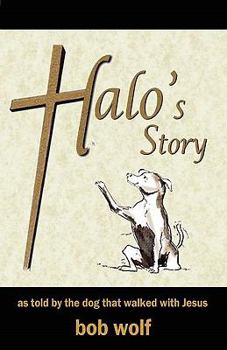 Paperback Halo's Story: as told by the dog that walked with Jesus Book