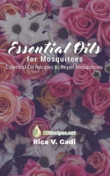 Essential Oils for Mosquitoes: Essential Oil Recipes to Repel Mosquitoes