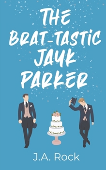 The Brat-tastic Jayk Parker - Book #2 of the Wacky Wednesday