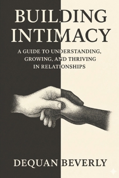 Paperback Building Intimacy: A Guild to Understanding, Growing, and Thriving in relationships Book