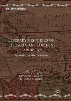 Literary Histories of the Early Anglophone Caribbean: Islands in the Stream